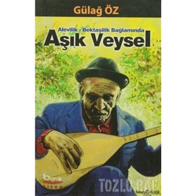 Alevilik - Bektaşilik Bağlamında Aşık Veysel - Gülağ Öz