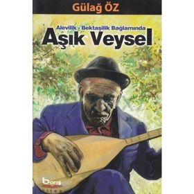 Alevilik - Bektaşilik Bağlamında Aşık Veysel - Gülağ Öz