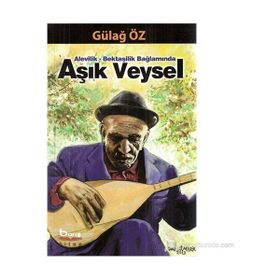 Alevilik - Bektaşilik Bağlamında Aşık Veysel - Gülağ Öz