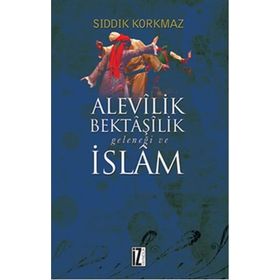 Alevilik Bektaşilik Geleneği ve İslam - Sıddık Korkmaz