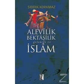 Alevilik Bektaşilik Geleneği ve İslam - Sıddık Korkmaz