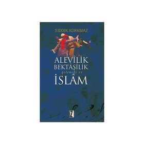 Alevilik Bektaşilik Geleneği ve İslam - Sıddık Korkmaz
