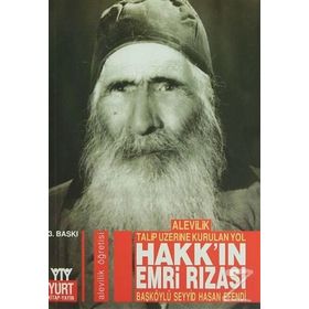 ALEVILIK TALIP ÜZERİNE KURULAN YOL HAKK´IN EMRI RIZASI - BAŞKÖYLÜ SEYYID HASSAN EFENDI