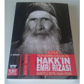 ALEVILIK TALIP ÜZERİNE KURULAN YOL HAKK´IN EMRI RIZASI - BAŞKÖYLÜ SEYYID HASSAN EFENDI