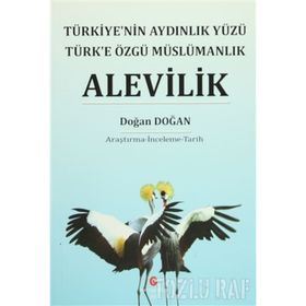 ALEVILIK TÜRKIYE'NIN AYDINLIK YÜZÜ TÜRK'E ÖZGÜ MÜSLÜMANLIK - DOĞAN DOĞAN
