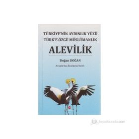 ALEVILIK TÜRKIYE'NIN AYDINLIK YÜZÜ TÜRK'E ÖZGÜ MÜSLÜMANLIK - DOĞAN DOĞAN