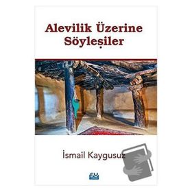 Alevilik Üzerine Söyleşiler - İsmail Kaygusuz