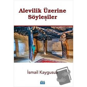Alevilik Üzerine Söyleşiler - İsmail Kaygusuz