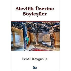 Alevilik Üzerine Söyleşiler - İsmail Kaygusuz