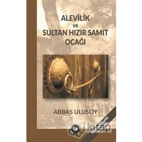 Alevilik ve Sultan Hızır Samıt Ocağı - Abbas Ulusoy