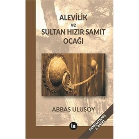 Alevilik ve Sultan Hızır Samıt Ocağı - Abbas Ulusoy