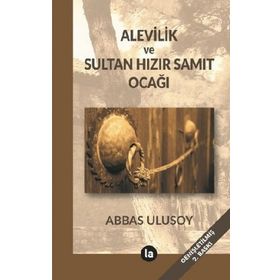 Alevilik ve Sultan Hızır Samıt Ocağı - Abbas Ulusoy