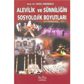 Alevilik ve Sünniliğin Sosyolojik Boyutları - Fazlı Arabacı