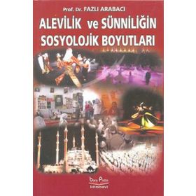 Alevilik ve Sünniliğin Sosyolojik Boyutları - Fazlı Arabacı