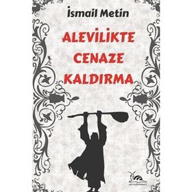 ALEVILIKTE CENAZE KALDIRMA - İSMAİL METIN