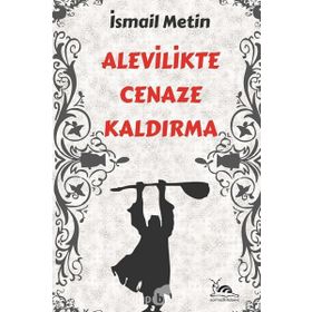 ALEVILIKTE CENAZE KALDIRMA - İSMAİL METIN