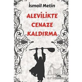 ALEVILIKTE CENAZE KALDIRMA - İSMAİL METIN