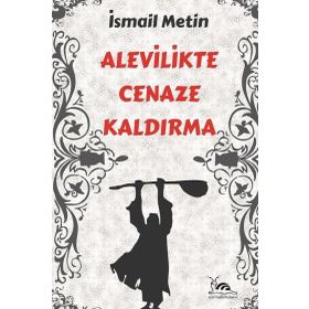 ALEVILIKTE CENAZE KALDIRMA - İSMAİL METIN