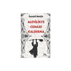 ALEVILIKTE CENAZE KALDIRMA - İSMAİL METIN
