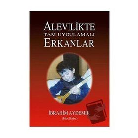 Alevilikte Tam Uygulamalı Erkanlar - İbrahim Aydemir