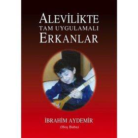 Alevilikte Tam Uygulamalı Erkanlar - İbrahim Aydemir