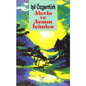 ALEVIN VE ACININ İÇİNDEN - IŞIL ÖZGENTÜRK