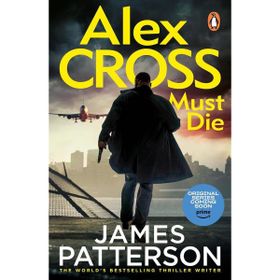 Alex Cross Must Die - Alex Cross Novels - James Patterson