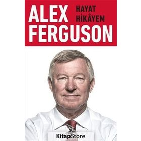 Alex Ferguson Hayat Hikayem - Alex Ferguson