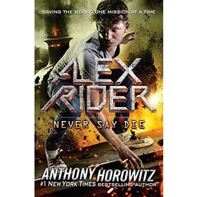 Alex Rider 11- Never Say Die - Anthony Horowitz