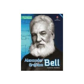 Alexander Graham Bell - Bilim İnsanlarının Yaşam Öyküleri - Catherine Chambers