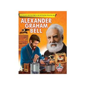 Alexander Graham Bell - Dünyayı Değiştiren Muhteşem İnsanlar - kollektif