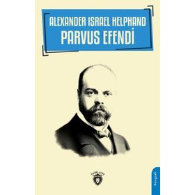 Alexander Israel Helphand Parvus Efendi Dorlion Yayınevi