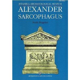 Alexander Sarcophagus - Nezih Başgelen