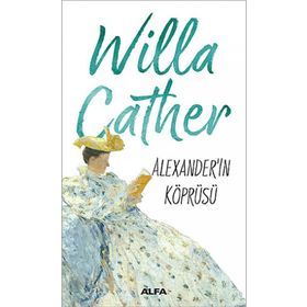 Alexander'in Köprüsü - Willa Cather