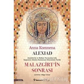 Alexiad Malazgirt'in Sonrası İmparator Alexios Komnenos Döneminin Tarihi - Anna Komnena