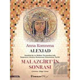 Alexiad Malazgirt'in Sonrası İmparator Alexios Komnenos Döneminin Tarihi - Anna Komnena