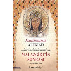 Alexiad Malazgirt'in Sonrası İmparator Alexios Komnenos Döneminin Tarihi - Anna Komnena