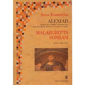 Alexiad Malazgirt'in Sonrası İmparator Alexios Komnenos Döneminin Tarihi - Anna Komnena