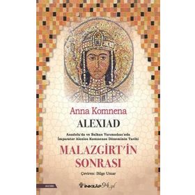 Alexiad Malazgirt'in Sonrası İmparator Alexios Komnenos Döneminin Tarihi - Anna Komnena
