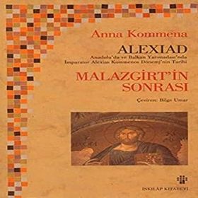 Alexiad Malazgirt'in Sonrası İmparator Alexios Komnenos Döneminin Tarihi - Anna Komnena