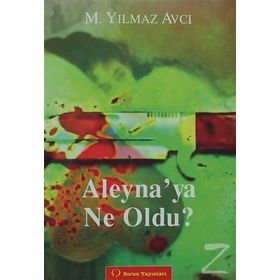 ALEYNA'YA NE OLDU? - MÜNIR YILMAZ AVCI