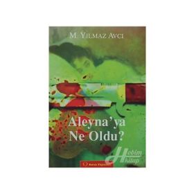 ALEYNA'YA NE OLDU? - MÜNIR YILMAZ AVCI