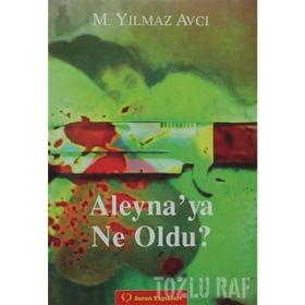ALEYNA'YA NE OLDU? - MÜNIR YILMAZ AVCI
