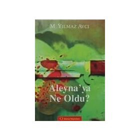 ALEYNA'YA NE OLDU? - MÜNIR YILMAZ AVCI