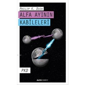 Alfa Ayının Kabileleri - Philip K. Dick