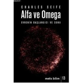 Alfa ve Omega Evrenin Başlangıcı ve Sonu - Charles Seife