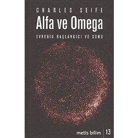 Alfa ve Omega Evrenin Başlangıcı ve Sonu - Charles Seife