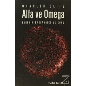 Alfa ve Omega Evrenin Başlangıcı ve Sonu - Charles Seife