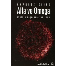 Alfa ve Omega Evrenin Başlangıcı ve Sonu - Charles Seife