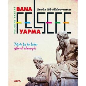 Alfa Yayınları Bana Felsefe Yapma Felsefe Tarihi